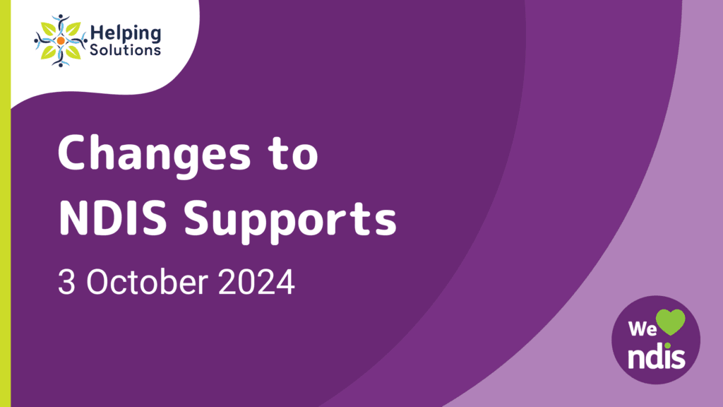 Changes to NDIS Supports (3 October 2024) - Helping Solutions