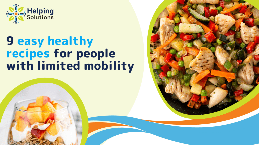 9 easy healthy recipes for people with limited mobility