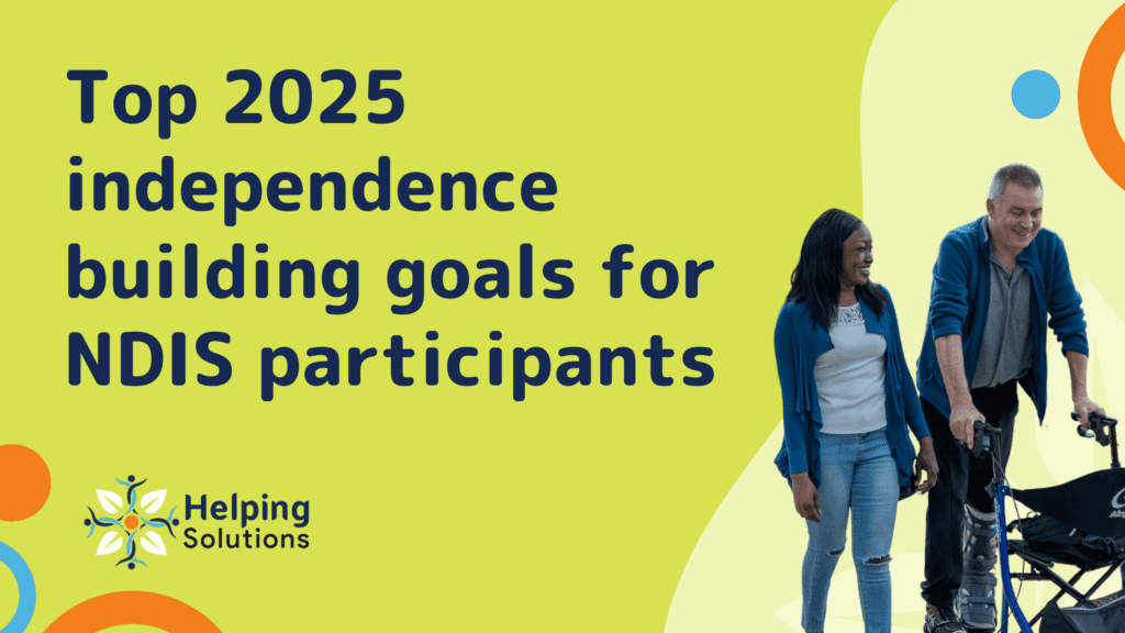 Top 2025 independence building goals for NDIS participants