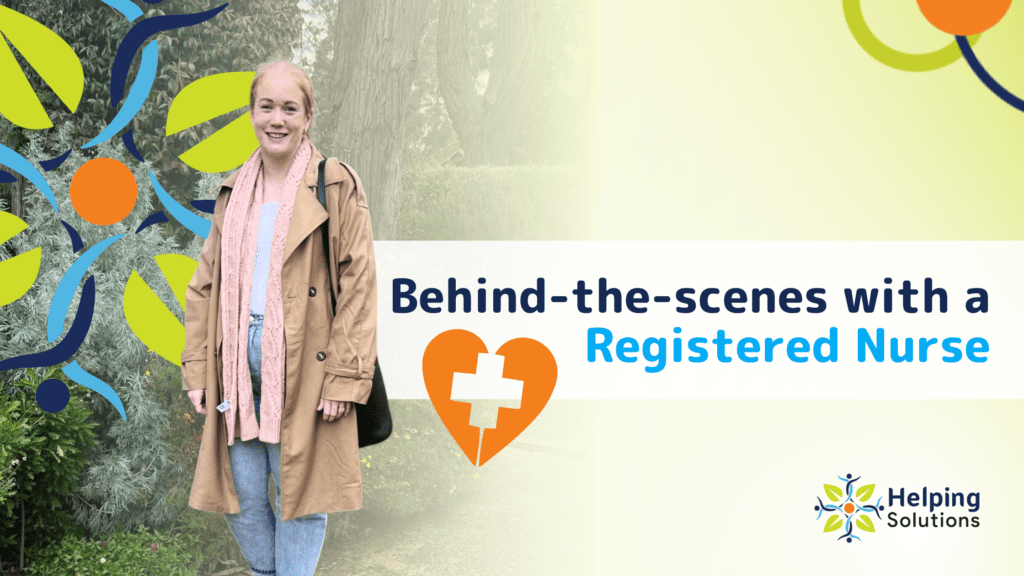 Behind-the-scenes with a Registered Nurse - Helping Solutions