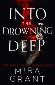 Into The Drowning Deep by Mira Grant 